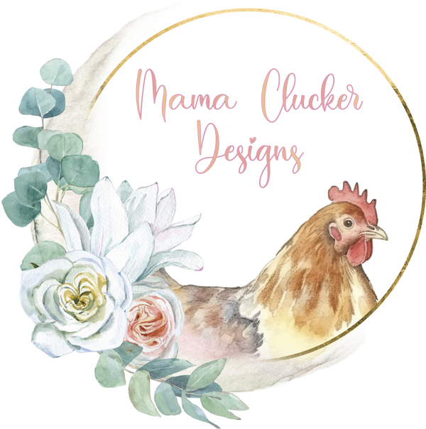 Mama Clucker Designs